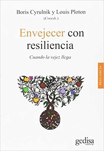 ENVEJECER CON RESILIENCIA | 9788497849562 | CYRULNIK,BORIS/PLOTON,LOUIS | Libreria Geli - Librería Online de Girona - Comprar libros en catalán y castellano