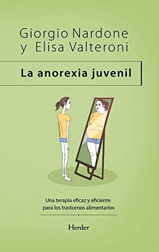 LA ANOREXIA JUVENIL.UNA TERAPIA EFICAZ Y EFICIENTE PARA LOS TRASTORNOS ALIMENTARIOS | 9788425442032 | NARDONE,GIORGIO/VALTERONI,ELISA | Llibreria Geli - Llibreria Online de Girona - Comprar llibres en català i castellà