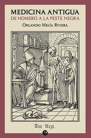 MEDICINA ANTIGUA.DE HOMERO A LA PESTE NEGRA | 9788416876549 | MEJÍA RIVERA,ORLANDO | Libreria Geli - Librería Online de Girona - Comprar libros en catalán y castellano