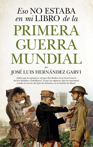 ESO NO ESTABA EN MI LIBRO DE LA PRIMERA GUERRA MUNDIAL | 9788417558048 | HERNÁNDEZ GARVI,JOSÉ LUIS | Llibreria Geli - Llibreria Online de Girona - Comprar llibres en català i castellà