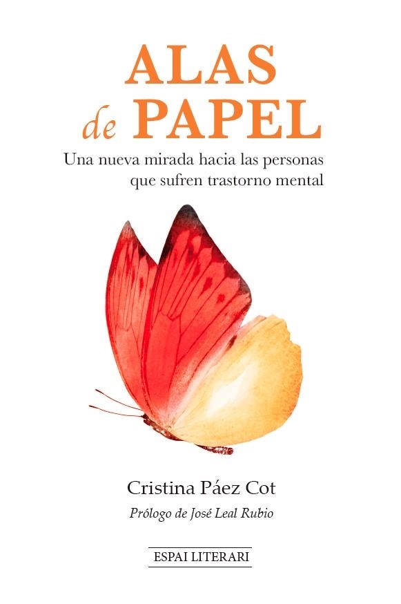 ALAS DE PAPEL.UNA NUEVA MIRADA HACIA LAS PERSONAS QUE SUFREN TRASTORNO MENTAL | 9788494573262 | PÁEZ COT, CRISTINA | Llibreria Geli - Llibreria Online de Girona - Comprar llibres en català i castellà