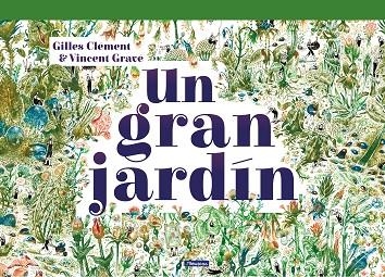 UN GRAN JARDÍN | 9788448851958 | GILLES,CLÉMENT/GRAVÉ,VINCENT | Llibreria Geli - Llibreria Online de Girona - Comprar llibres en català i castellà