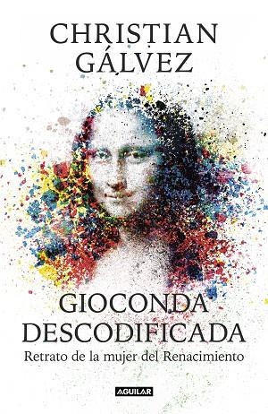 GIOCONDA DESCODIFICADA.RETRATO DE LA MUJER DEL RENACIMIENTO | 9788403515482 | GÁLVEZ,CHRISTIAN | Llibreria Geli - Llibreria Online de Girona - Comprar llibres en català i castellà