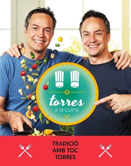 TORRES A LA CUINA-3.TRADICIÓ AMB TOC TORRES | 9788417444471 | TORRES,SERGIO/TORRES,JAVIER | Llibreria Geli - Llibreria Online de Girona - Comprar llibres en català i castellà