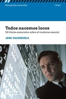 TODOS NACEMOS LOCOS.50 TÍTULOS ESENCIALES SOBRE EL TRASTORNO MENTAL | 9788491802839 | VALENZUELA RUIZ,JOSE | Llibreria Geli - Llibreria Online de Girona - Comprar llibres en català i castellà