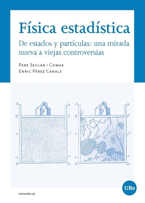 FÍSICA ESTADÍSTICA.DE ESTADOS Y PARTÍCULAS:UNA MIRADA NUEVA A VIEJAS CONTROVERSIAS | 9788491681090 | SEGLAR I COMAS,PERE/PÉREZ CANALS,ENRIC | Llibreria Geli - Llibreria Online de Girona - Comprar llibres en català i castellà