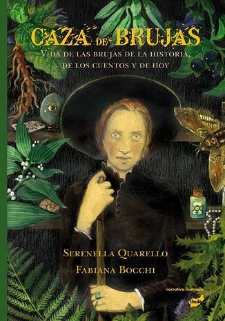 CAZA DE BRUJAS.VIDA DE LAS BRUJAS DE LA HISTORIA,DE LOS CUENTOS Y DE HOY | 9788416817412 | QUARELLO,SERENELLA | Llibreria Geli - Llibreria Online de Girona - Comprar llibres en català i castellà