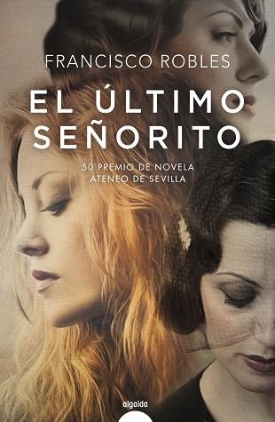 EL ÚLTIMO SEÑORITO | 9788491890355 | ROBLES,FRANCISCO | Llibreria Geli - Llibreria Online de Girona - Comprar llibres en català i castellà