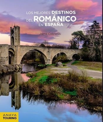 LOS MEJORES DESTINOS DEL ROMÁNICO EN ESPAÑA | 9788491581581 | COBREROS,JAIME | Llibreria Geli - Llibreria Online de Girona - Comprar llibres en català i castellà