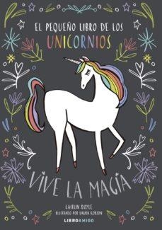 EL PEQUEÑO LIBRO DE LOS UNICORNIOS.VIVE LA MAGIA | 9788499175478 | DOYLE,CAITLIN | Llibreria Geli - Llibreria Online de Girona - Comprar llibres en català i castellà