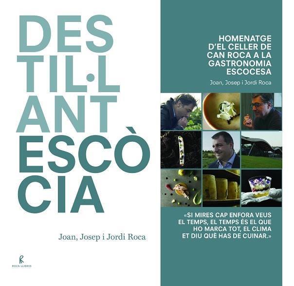 DESTIL·LANT ESCÒCIA.HOMENATGE D'EL CELLER DE CAN ROCA A LA GASTRONOMIA ESCOCESA | 9788494872525 | ROCA FONTANÉ, JOAN/ROCA FONTANÉ, JOSEP/ROCA FONTANÉ, JORDI | Llibreria Geli - Llibreria Online de Girona - Comprar llibres en català i castellà