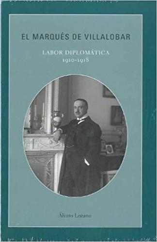 EL MARQUES DE VILLALOBAR.LABOR DIPLOMATICA(1910-1918) | 9788495241726 | LOZANO,ALVARO | Llibreria Geli - Llibreria Online de Girona - Comprar llibres en català i castellà