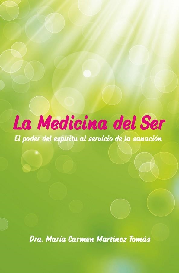 LA MEDICINA DEL SER.EL PODER DEL ESPÍRITU AL SERVICIO DE LA SANACIÓN | 9788409034956 | MARTÍNEZ TOMÁS,MARÍA CARMEN/ | Llibreria Geli - Llibreria Online de Girona - Comprar llibres en català i castellà