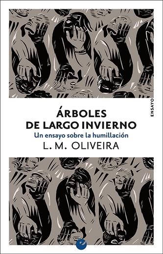 ÁRBOLES DE LARGO INVIERNO.UN ENSAYO SOBRE LA HUMILLACIÓN | 9788416876501 | OLIVEIRA,L. M. | Llibreria Geli - Llibreria Online de Girona - Comprar llibres en català i castellà