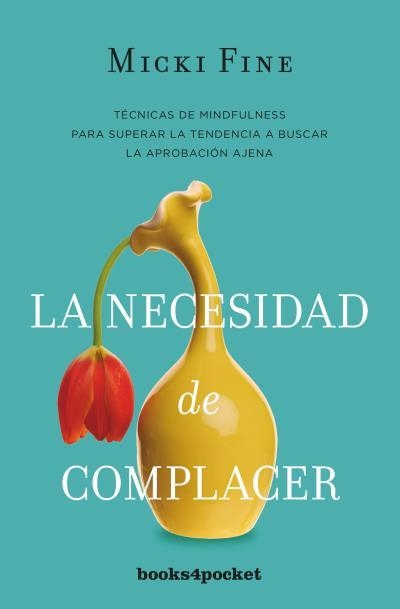 LA NECESIDAD DE COMPLACER.MINDFULNESS PARA EMPEZAR A QUERERTE | 9788416622344 | FINE,MICKI | Llibreria Geli - Llibreria Online de Girona - Comprar llibres en català i castellà