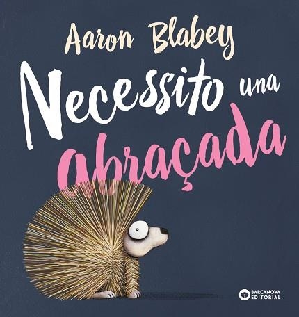 NECESSITO UNA ABRAÇADA | 9788448946692 | BLABEY,AARON | Llibreria Geli - Llibreria Online de Girona - Comprar llibres en català i castellà