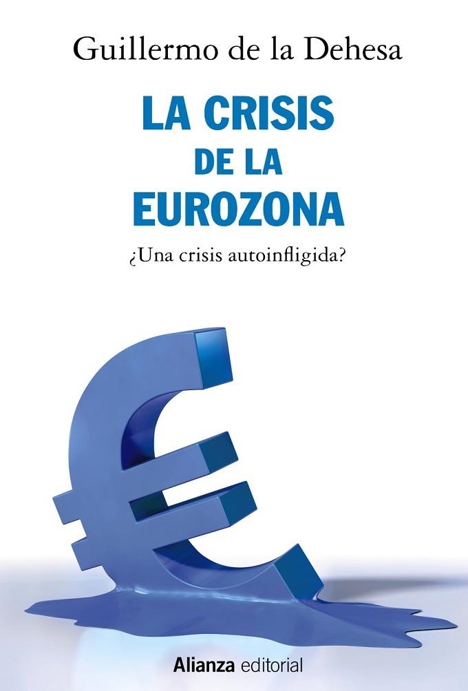 LA CRISIS DE LA EUROZONA.¿UNA CRISIS AUTOINFLIGIDA? | 9788491812722 | DE LA DEHESA,GUILLERMO  | Llibreria Geli - Llibreria Online de Girona - Comprar llibres en català i castellà