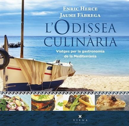 L'ODISSEA CULINÀRIA.VIATGES PER LA GASTRONOMIA DE LA MEDITERRÀNIA | 9788494906619 | HERCE CARMONA,ENRIC/FÀBREGA I COLOM,JAUME | Llibreria Geli - Llibreria Online de Girona - Comprar llibres en català i castellà