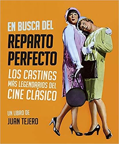 EN BUSCA DEL REPARTO PERFECTO.LOS CASTINGS MÁS LEGENDARIOS DEL CINE CLÁSICO | 9788494785849 | TEJERO GARCIA-TEJERO,JUAN | Libreria Geli - Librería Online de Girona - Comprar libros en catalán y castellano