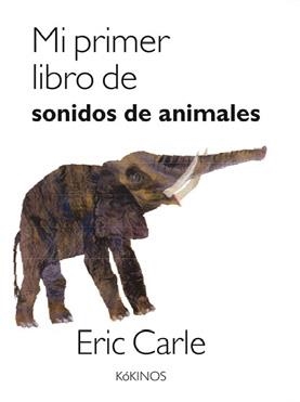 MI PRIMER LIBRO DE SONIDOS DE ANIMALES | 9788417074500 | CARLE,ERIC | Llibreria Geli - Llibreria Online de Girona - Comprar llibres en català i castellà