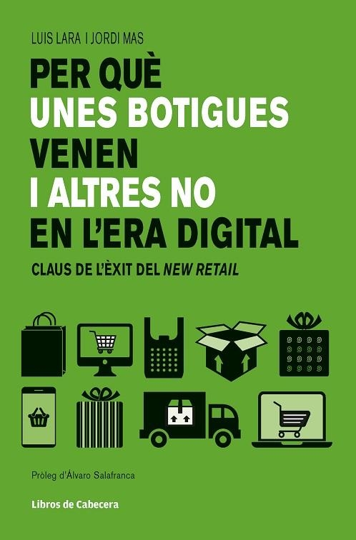 PER QUÈ UNES BOTIGUES VENEN I ALTRES NO EN L'ERA DIGITAL.CLAUS DE L'ÈXIT DEL NEW RETAIL | 9788494904141 | LARA ARIAS,LUIS/MAS VELASCO,JORGE | Llibreria Geli - Llibreria Online de Girona - Comprar llibres en català i castellà