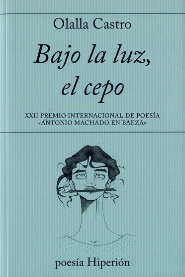 BAJO LA LUZ,EL CEPO | 9788490021279 | CASTRO,OLALLA | Llibreria Geli - Llibreria Online de Girona - Comprar llibres en català i castellà