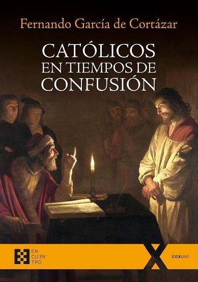 CATÓLICOS EN TIEMPO DE CONFUSIÓN | 9788490559482 | GARCÍA DE CORTÁZAR,FERNANDO | Llibreria Geli - Llibreria Online de Girona - Comprar llibres en català i castellà