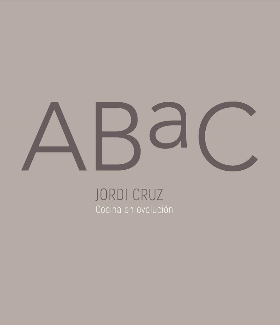 ABAC.COCINA EN EVOLUCION(CASTELLANO-ENGLISH) | 9788416895847 | CRUZ,JORDI | Llibreria Geli - Llibreria Online de Girona - Comprar llibres en català i castellà