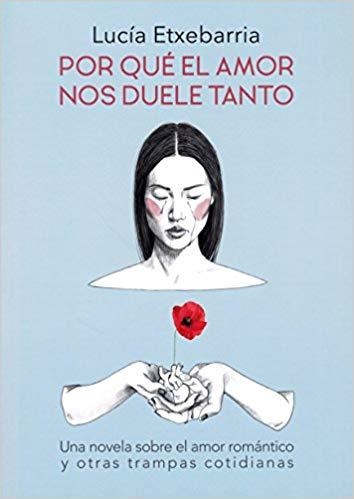 POR QUÉ EL AMOR NOS DUELE TANTO | 9788469783696 | ETXEBARRIA,LUCÍA | Llibreria Geli - Llibreria Online de Girona - Comprar llibres en català i castellà