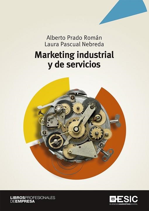 MARKETING INDUSTRIAL Y DE SERVICIOS | 9788417513467 | PRADO ROMÁN,ALBERTO/PASCUAL NEBREDA,LAURA | Llibreria Geli - Llibreria Online de Girona - Comprar llibres en català i castellà