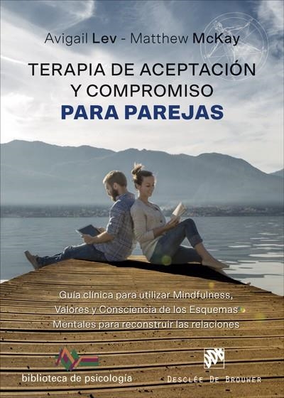 TERAPIA DE ACEPTACIÓN Y COMPROMISO PARA PAREJAS | 9788433030160 | LEV,AVIGAIL/MCKAY,MATTHEW | Libreria Geli - Librería Online de Girona - Comprar libros en catalán y castellano