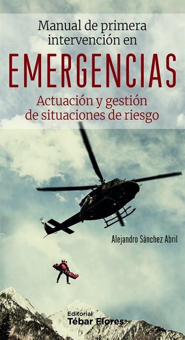 MANUAL DE PRIMERA INTERVENCIÓN EN EMERGENCIAS | 9788473606349 | SÁNCHEZ ABRIL,ALEJANDRO | Llibreria Geli - Llibreria Online de Girona - Comprar llibres en català i castellà