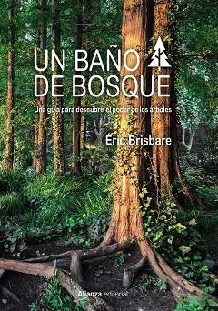 UN BAÑO DE BOSQUE.UNA GUÍA PARA DESCUBRIR EL PODER DE LOS ÁRBOLES | 9788491812937 | BRISBARE,ÉRIC | Llibreria Geli - Llibreria Online de Girona - Comprar llibres en català i castellà