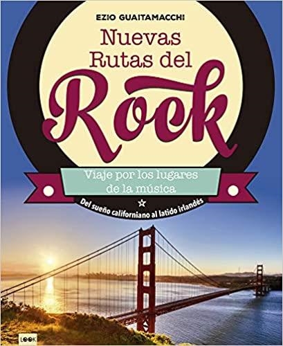 NUEVAS RUTAS DEL ROCK.VIAJE POR LOS LUGARES DE LA MÚSICA | 9788494826856 | GUAITAMACCHI,EZIO | Llibreria Geli - Llibreria Online de Girona - Comprar llibres en català i castellà