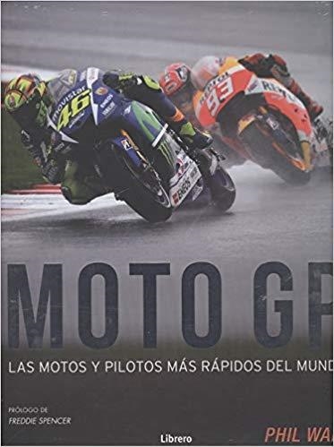 MOTO GP.LAS MOTOS Y PILOTOS MÁS RÁPIDOS DEL MUNDO | 9789463591379 | WAIN,PHIL | Libreria Geli - Librería Online de Girona - Comprar libros en catalán y castellano