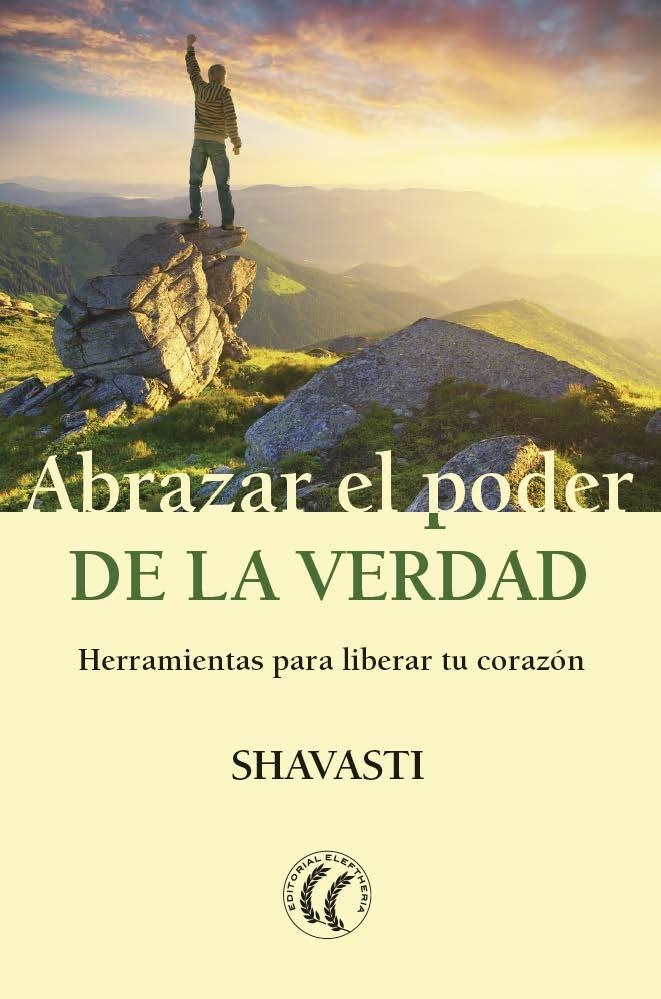 ABRAZAR EL PODER DE LA VERDAD.HERRAMIENTAS PARA LIBERAR TU CORAZÓN | 9788494938726 | SHAVASTI | Llibreria Geli - Llibreria Online de Girona - Comprar llibres en català i castellà