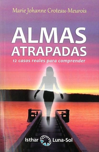 ALMAS ATRAPADAS.12 CASOS REALES PARA COMPRENDER | 9788417230395 | CROTEAU-MEUROIS, MARIE JOHANNE | Llibreria Geli - Llibreria Online de Girona - Comprar llibres en català i castellà