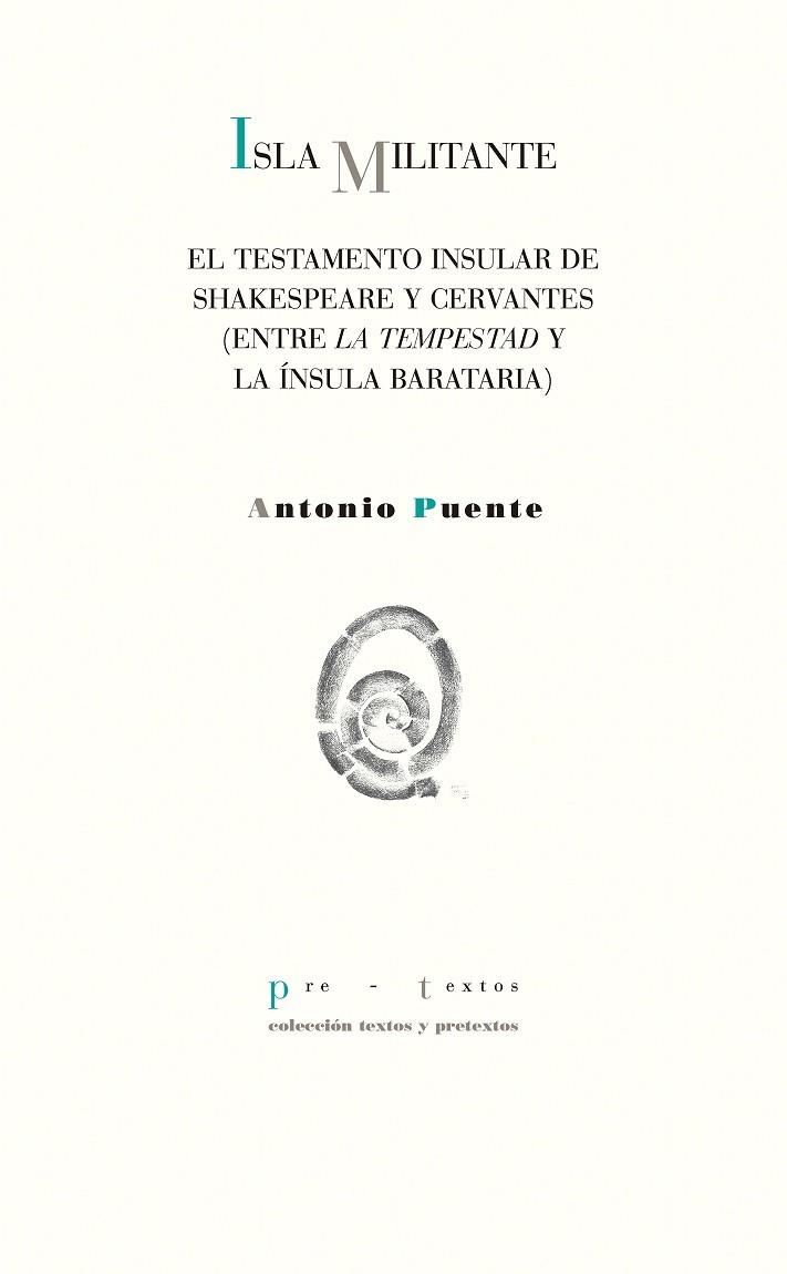 ISLA MILITANTE.EL TESTAMENTO INSULAR DE SHAKESPEARE Y CERVANTES (ENTRE LA TEMPESTAD Y LA ÍNSULA BARATARIA) | 9788417143763 | PUENTE,ANTONIO | Llibreria Geli - Llibreria Online de Girona - Comprar llibres en català i castellà