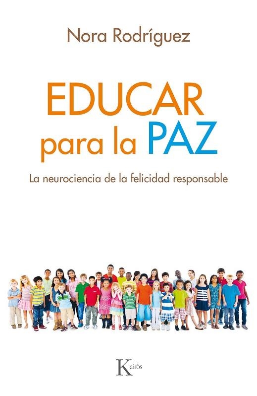 EDUCAR PARA LA PAZ.LA NEUROCIENCIA DE LA FELICIDAD RESPONSABLE | 9788499886640 | RODRÍGUEZ,NORA | Llibreria Geli - Llibreria Online de Girona - Comprar llibres en català i castellà