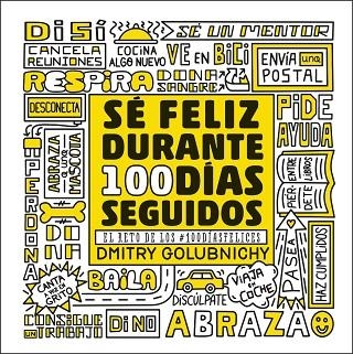 SÉ FELIZ DURANTE 100 DÍAS SEGUIDOS | 9788448025335 | GOLUBNICHY,DMITRY | Llibreria Geli - Llibreria Online de Girona - Comprar llibres en català i castellà