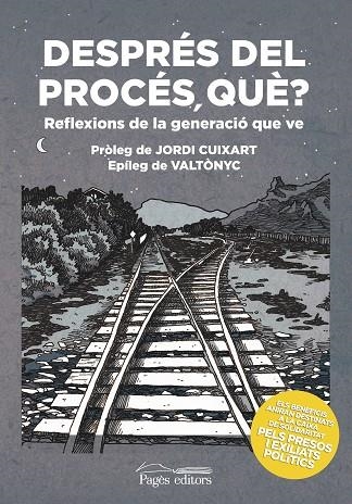 DESPRÉS DEL PROCÉS,QUÈ?REFLEXIONS DE LA GENERACIÓ QUE VE | 9788413030401 | FONT,ADRIA/VLA,MIQUEL/MIRÓ,JOAN/VIVES,JORDI | Llibreria Geli - Llibreria Online de Girona - Comprar llibres en català i castellà