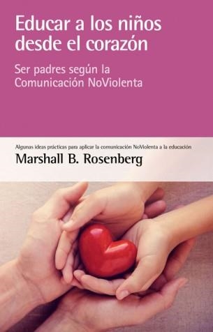 EDUCAR A LOS NIÑOS DESDE EL CORAZÓN | 9788415053873 | ROSENBERG,MARSHALL B. | Llibreria Geli - Llibreria Online de Girona - Comprar llibres en català i castellà