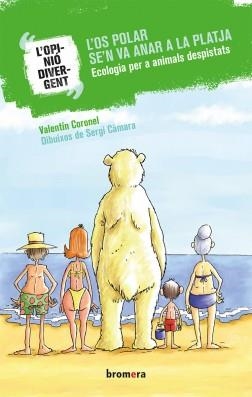 L'OS POLAR SE'N VA ANAR A LA PLATJA.ECOLOGIA PER A ANIMALS DESPISTATS | 9788490268735 | CORONEL,VALENTÍN | Llibreria Geli - Llibreria Online de Girona - Comprar llibres en català i castellà