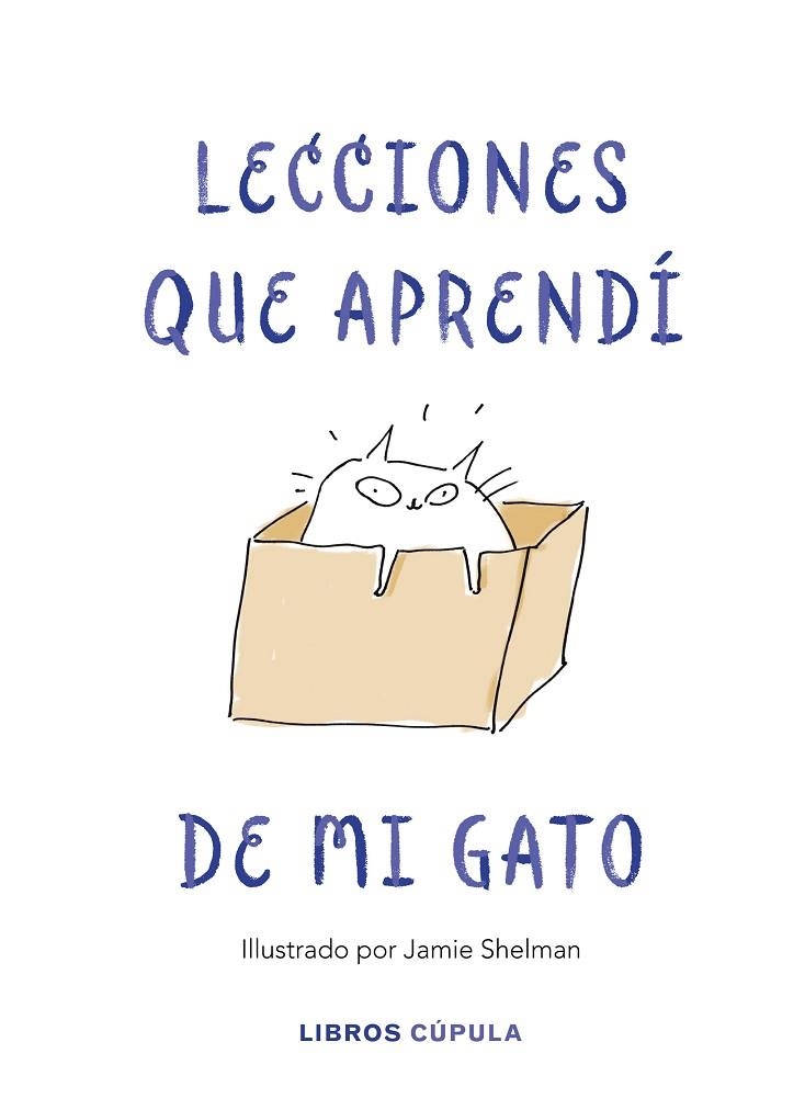 LECCIONES DE VIDA QUE APRENDÍ DE MI GATO | 9788448025359 | SHELMAN,JAMIE | Llibreria Geli - Llibreria Online de Girona - Comprar llibres en català i castellà