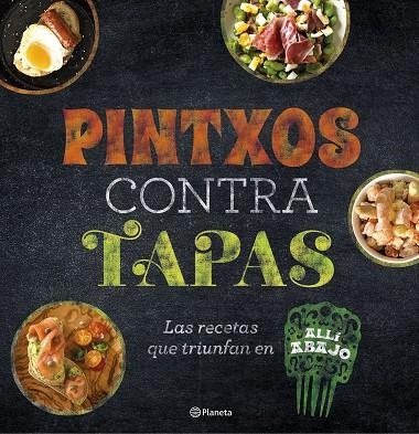 PINTXOS CONTRA TAPAS.LAS RECETAS QUE TRIUNFAN EN ALLÍ ABAJO | 9788408193685 | Llibreria Geli - Llibreria Online de Girona - Comprar llibres en català i castellà