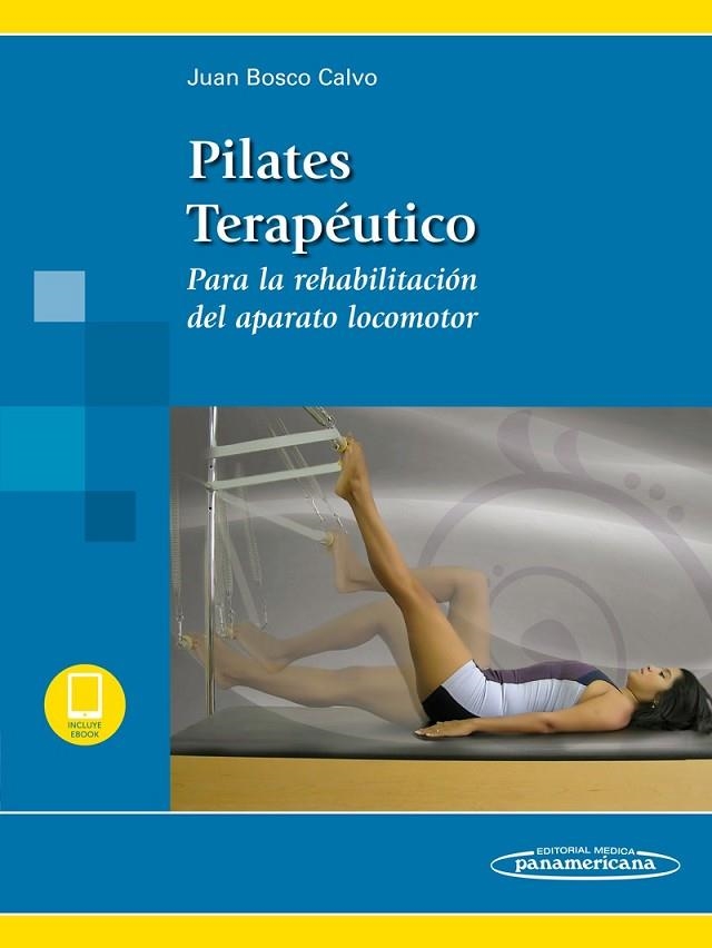 PILATES TERAPÉUTICO.PARA LA REHABILITACION DEL APARATO LOCOMOTOR(EDICION 2012) | 9788491105008 | BOSCO CALVO,JUAN | Llibreria Geli - Llibreria Online de Girona - Comprar llibres en català i castellà