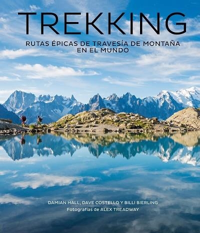 TREKKING.RUTAS ÉPICAS DE TRAVESÍA DE MONTAÑA EN EL MUNDO | 9788416890811 | A.A.D.D. | Llibreria Geli - Llibreria Online de Girona - Comprar llibres en català i castellà