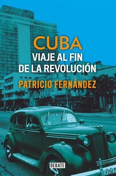 CUBA.VIAJE AL FIN DE LA REVOLUCIÓN | 9788499929927 | FERNÁNDEZ,PATRICIO | Llibreria Geli - Llibreria Online de Girona - Comprar llibres en català i castellà