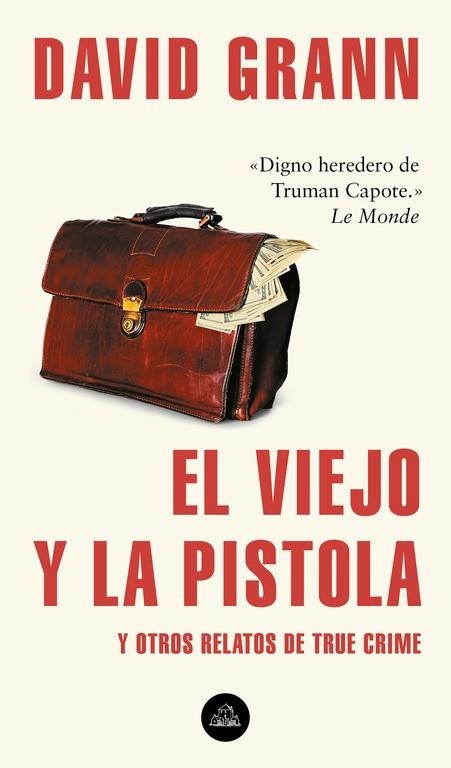 EL VIEJO Y LA PISTOLA Y OTROS RELATOS DE TRUE CRIME | 9788439735366 | GRANN,DAVID | Llibreria Geli - Llibreria Online de Girona - Comprar llibres en català i castellà