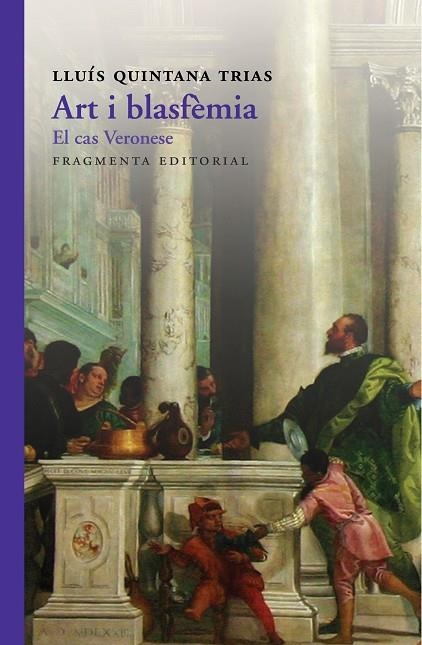 ART I BLASFÈMIA.EL CAS VERONESE | 9788415518952 | QUINTANA TRIAS,LLUÍS | Llibreria Geli - Llibreria Online de Girona - Comprar llibres en català i castellà